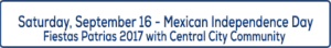 Image Title September 16 - Mexican Independence Fiestas Patrias 2017 with Central City Community 