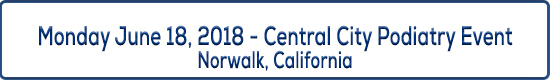 Image Event Title - Monday June 18, 2018 Central City Podiatry Event in Norwalk California